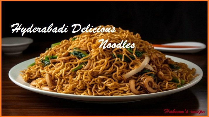 Irresistible Hyderabadi Noodles